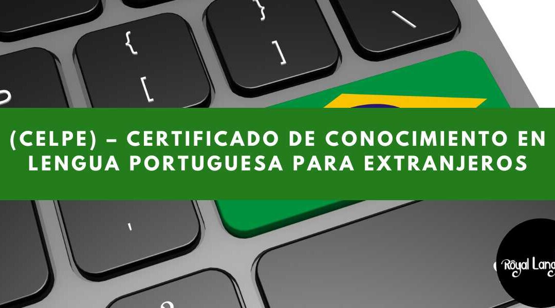 (CELPE) – Certificado de Conocimiento en Lengua Portuguesa para Extranjeros