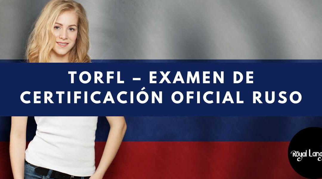TORFL – Examen de Certificación Oficial Ruso