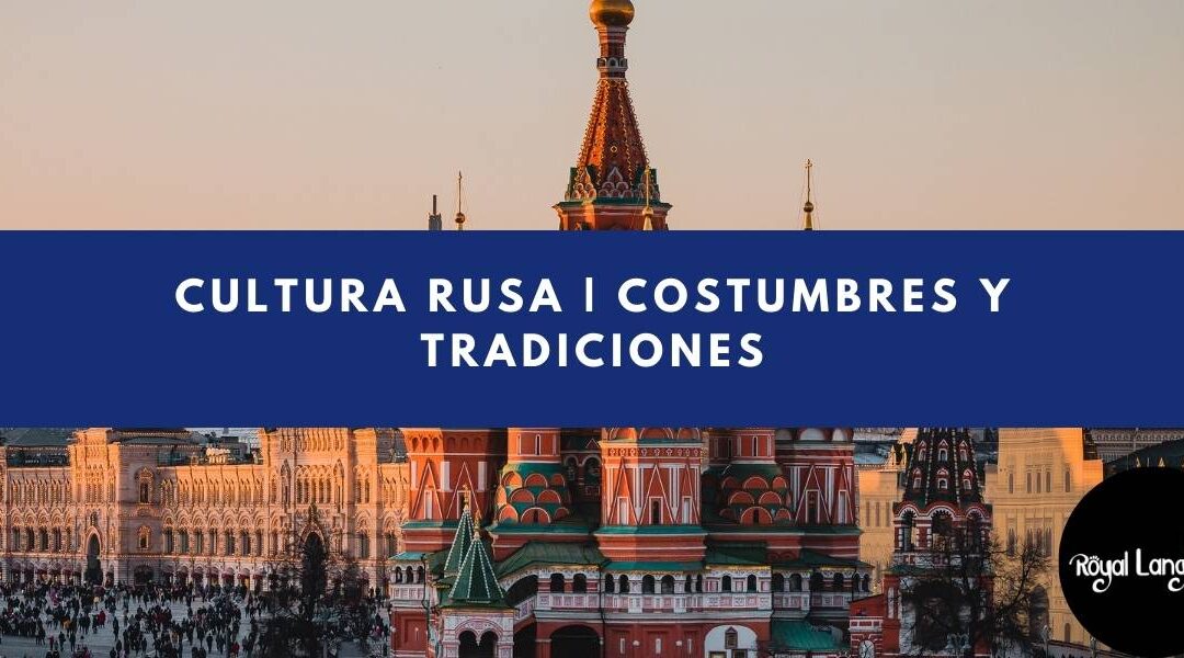 Cultura Rusa | Costumbres y Tradiciones | Royal Language