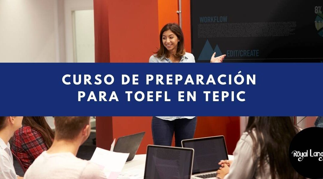 Curso De Preparación TOEFL Inglés En Tepic | Royal Language