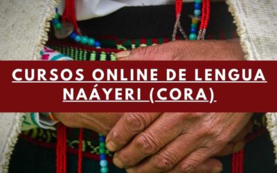 CURSOS ONLINE de LENGUA NAÁYERI (CORA) en MÉXICO
