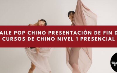 Baile Chino Fin de Cursos de Chino Nivel 1 Presencial