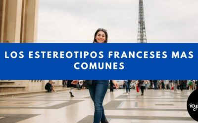 Los estereotipos franceses mas comunes | Royal Language Idiomas Tepic
