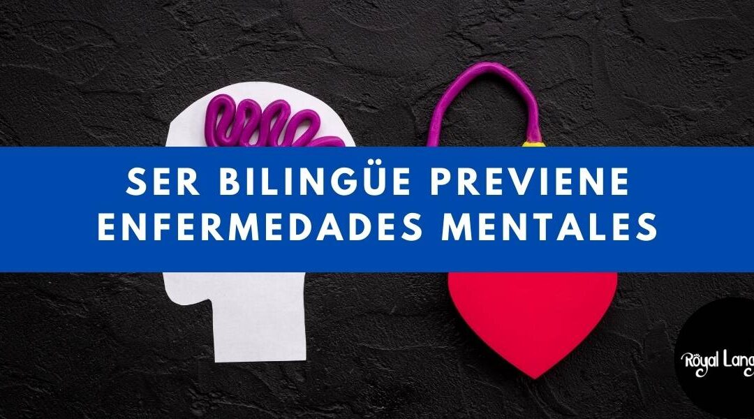 Ser Bilingüe Previene Enfermedades Mentales | Royal Language Tepic