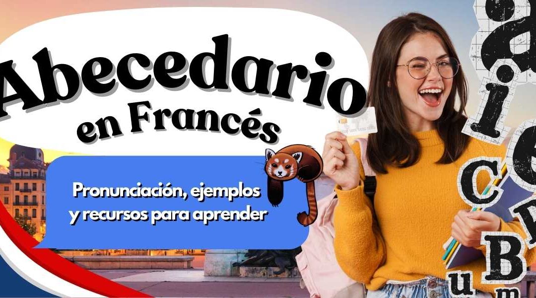 El Alfabeto del Idioma Francés: Letras, Pronunciación y Ejemplos