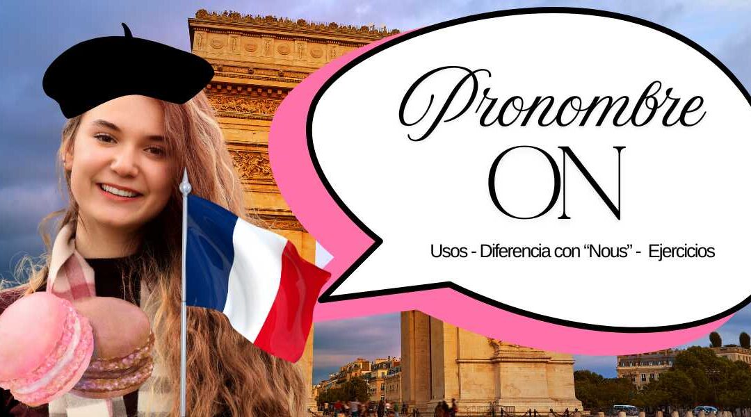 El Pronombre «ON» en Francés: ¿Cómo y cuándo usarlo?
