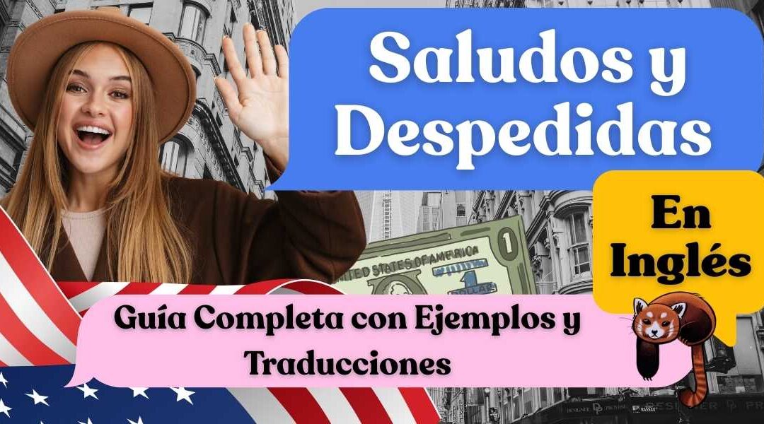 Saludos y despedidas en inglés: guía completa con ejemplos y traducciones