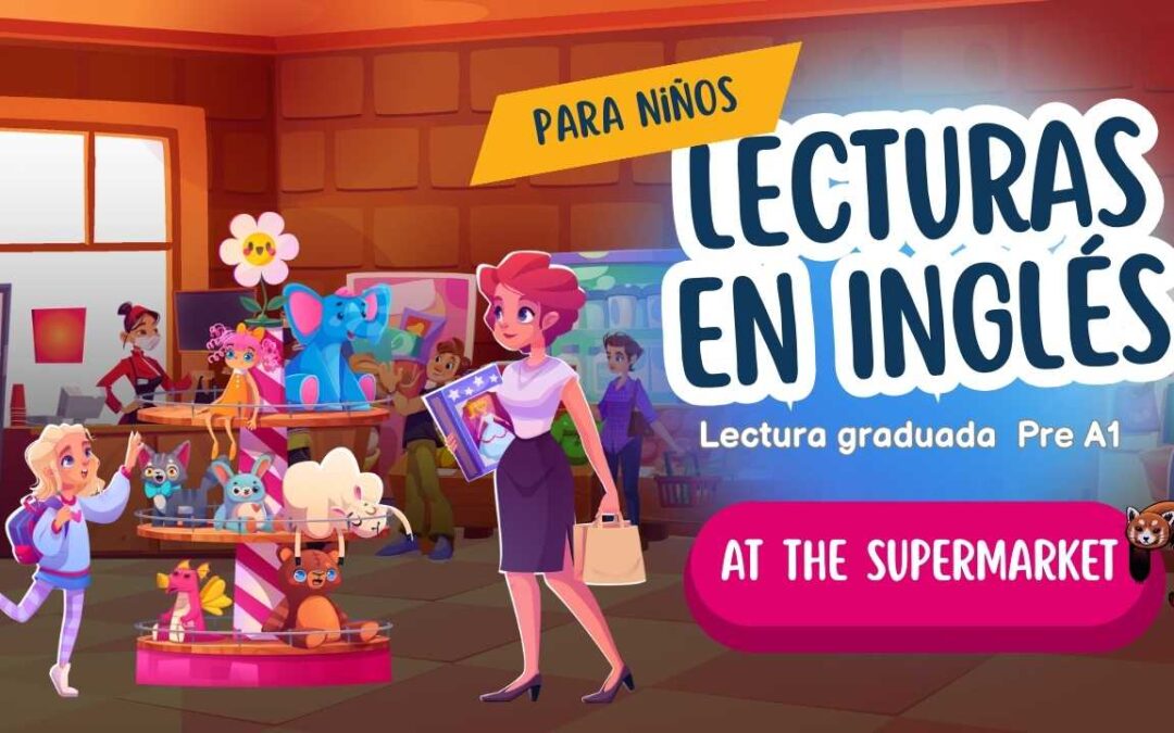 At The Supermarket – Inglés – Lectura para Niños S10 – Nivel Pre A1 Starters