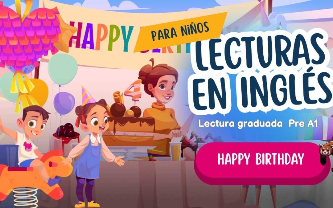 Happy Brithday! – Inglés – Lectura para Niños S11 – Nivel Pre A1 Starters