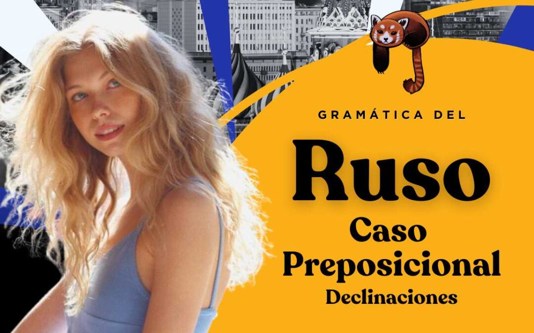 El Caso Preposicional en Ruso – Declinación