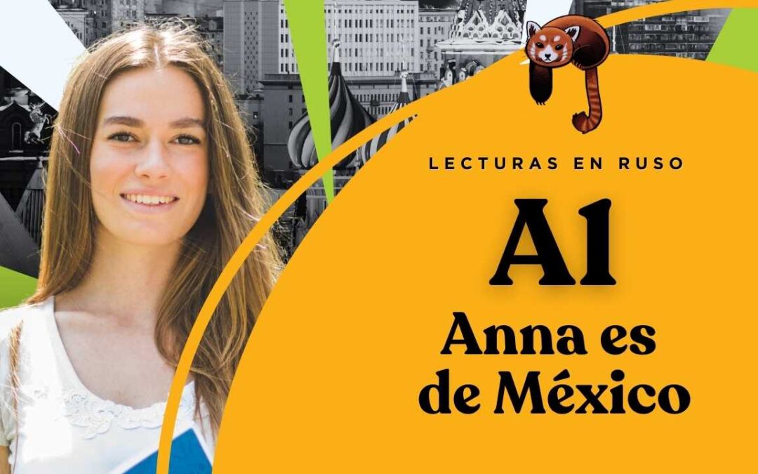 Ruso – Lectura Nivel A1 – Anna es de México