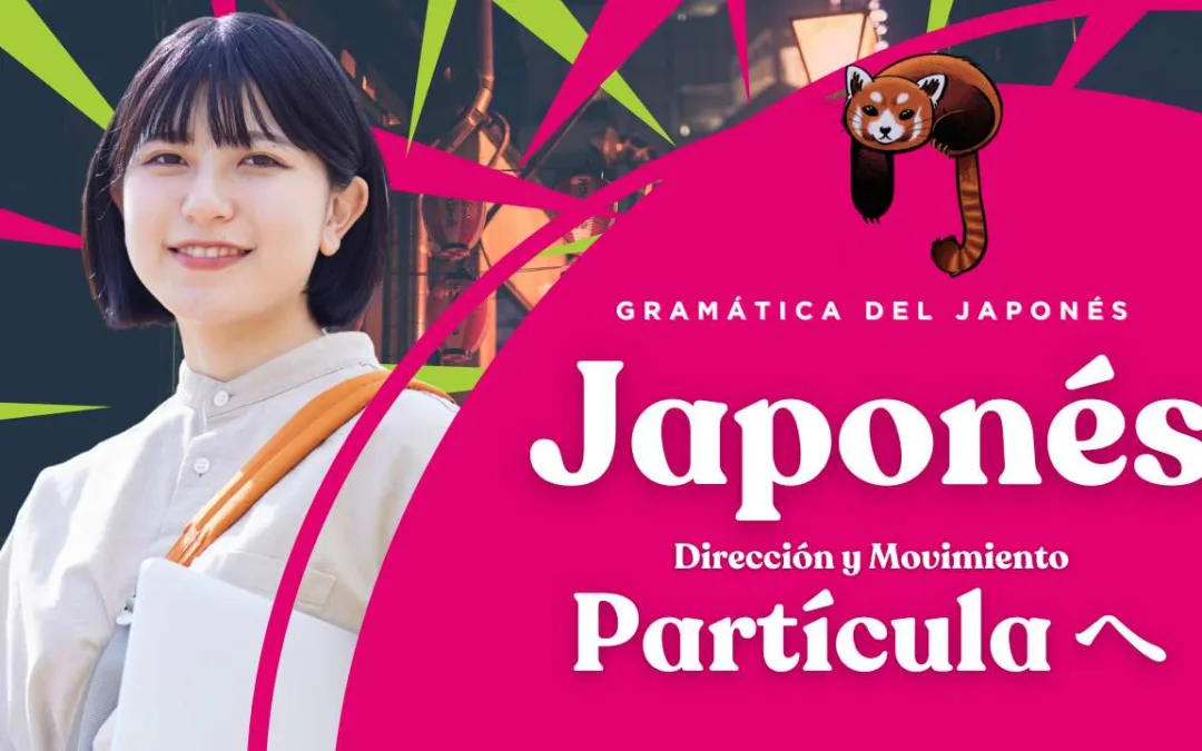La Partícula へ (e) en Idioma Japonés: Dirección y Movimiento