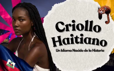 El Criollo Haitiano: Un Idioma Nacido de la Historia
