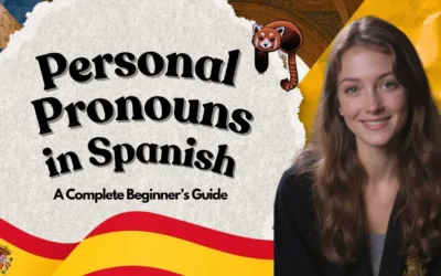 Personal Pronouns in Spanish: A Complete Beginner’s Guide