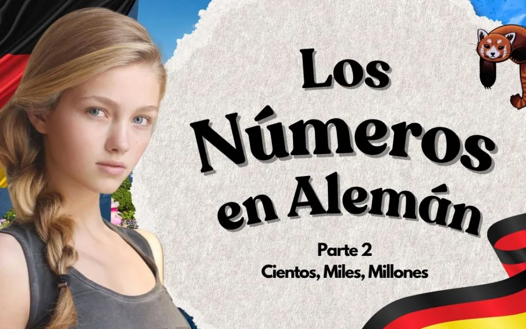 Números en Idioma Alemán – Parte 2 – Cientos, Miles y Millones