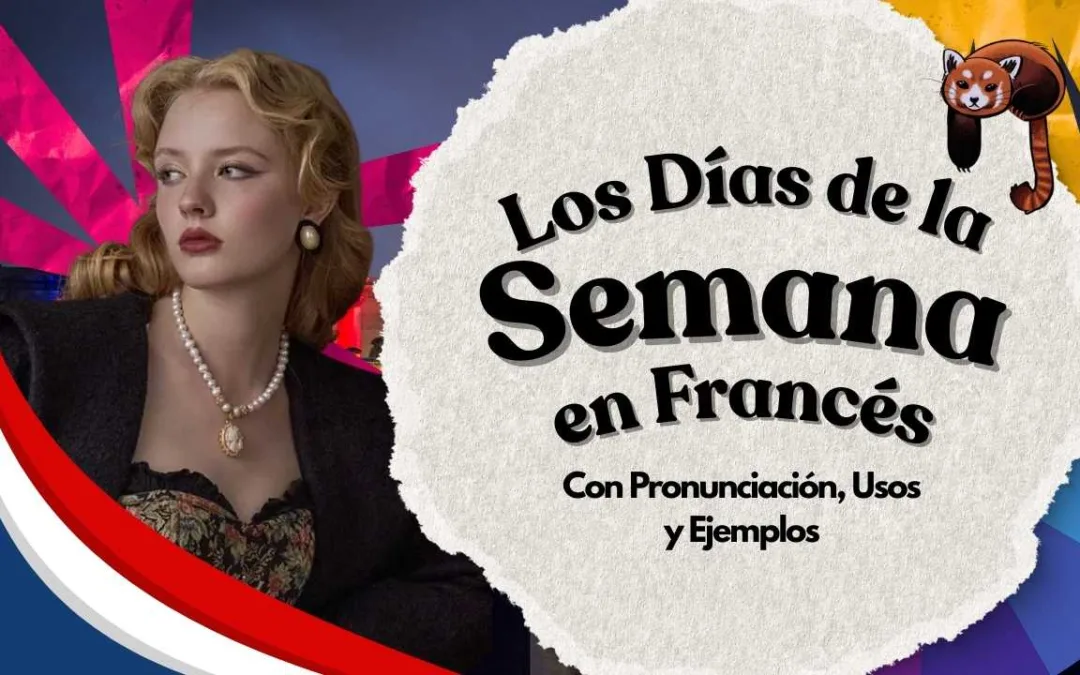 Los Días de la Semana en Francés: Pronunciación, Usos y Ejemplos