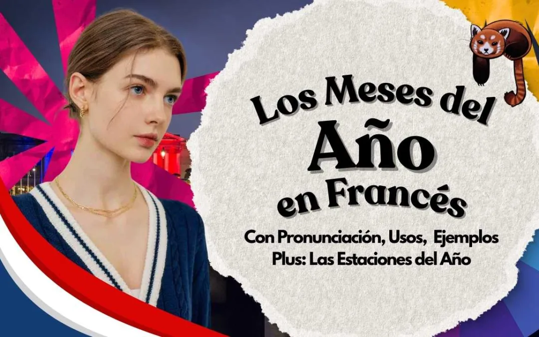 Los Meses del Año en Francés: con pronunciación, reglas y ejemplos